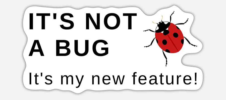 That’s not a bug, that’s a feature