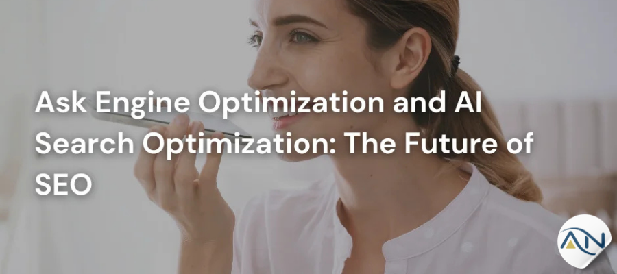 Ask Engine Optimization và AI Search Optimization: Tương lai của SEO